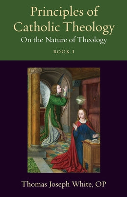 Principles of Catholic Theology, Book 1: On the Nature of Theology Paperback Catholic University of America Press