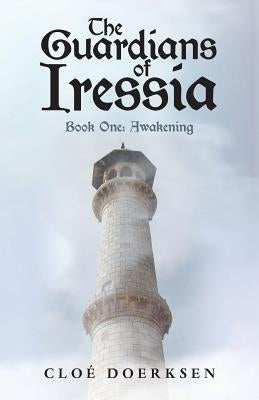 The Guardians of Iressia: Book One: Awakening Paperback Archway Publishing