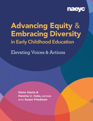 Advancing Equity and Embracing Diversity in Early Childhood Education: Elevating Voices and Actions National Association for the Education of You