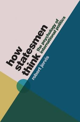 How Statesmen Think: The Psychology of International Politics Paperback Princeton University Press