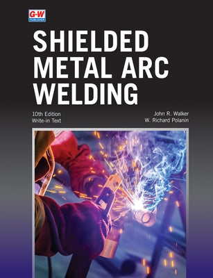 Shielded Metal Arc Welding Paperback Goodheart-Wilcox Publisher