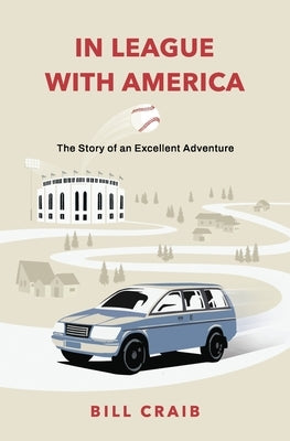 In League With America: The Story of an Excellent Adventure Paperback Independently Published