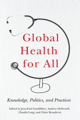 Global Health for All: Knowledge, Politics, and Practices Paperback Rutgers University Press