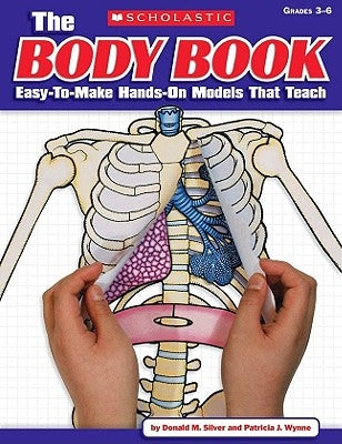 The the Body Book: Easy-To-Make Hands-On Models That Teach Paperback Scholastic Teaching Resources