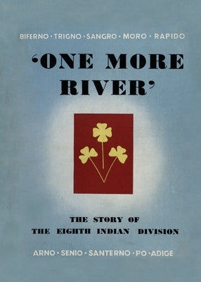 One More River: The Story of the 8th Indian Division Paperback Naval & Military Press