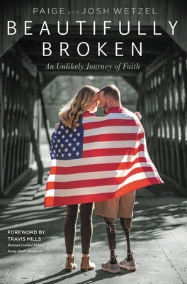 Beautifully Broken: An Unlikely Journey of Faith by Wetzel, Paige