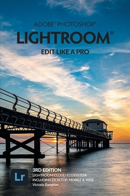 Adobe Photoshop Lightroom - Edit Like a Pro (2022 Release) by Bampton, Victoria