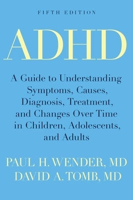 ADHD: A Guide to Understanding Symptoms, Causes, Diagnosis, Treatment, and Changes Over Time in Children, Adolescents, and A Paperback Oxford University Press, USA