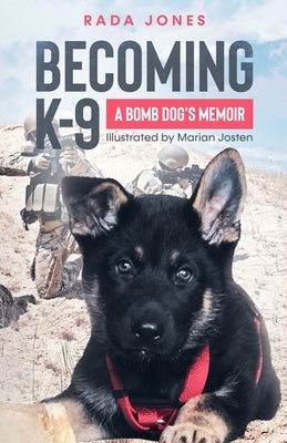 Becoming K-9: A Bomb Dog's Memoir Apolodor