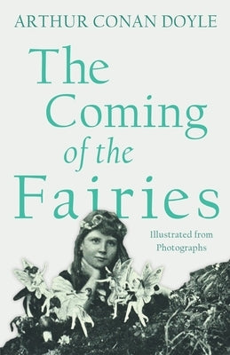 The Coming of the Fairies: Illustrated from Photographs Paperback Folklore History Series