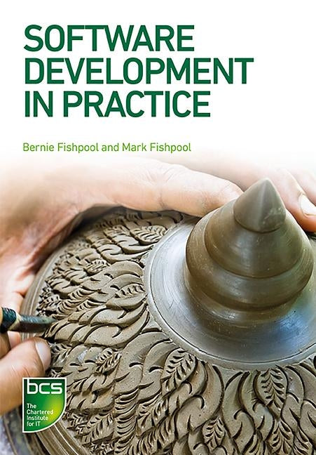 Software Development in Practice Paperback BCS, the Chartered Institute for IT