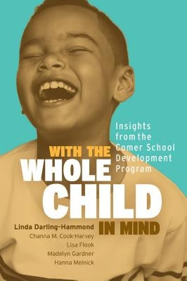 With the Whole Child in Mind: Insights from the Comer School Development Program Paperback ASCD