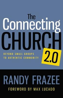 The Connecting Church 2.0: Beyond Small Groups to Authentic Community Paperback Zondervan