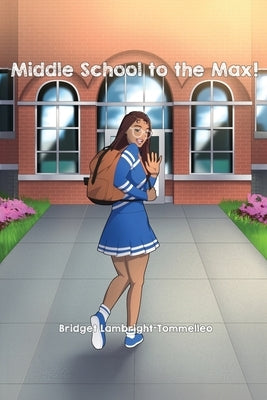 Middle School to the Max! Paperback Bridget Lambright