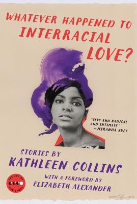 Whatever Happened to Interracial Love?: Stories Ecco Press