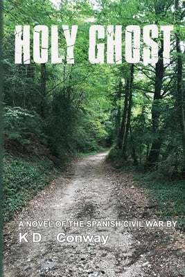 Holy Ghost: A Novel of the Spanish Civil War Paperback Independently Published