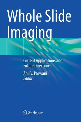 Whole Slide Imaging: Current Applications and Future Directions Paperback Springer