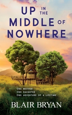Up in the Middle of Nowhere Paperback Teal Butterfly Press