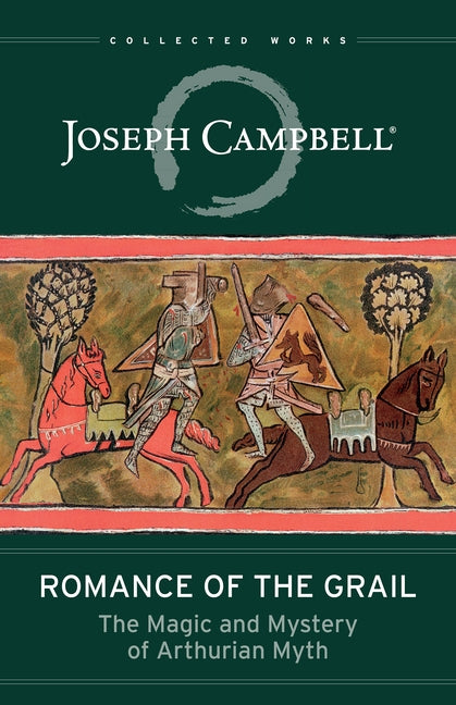 Romance of the Grail: The Magic and Mystery of Arthurian Myth Paperback New World Library