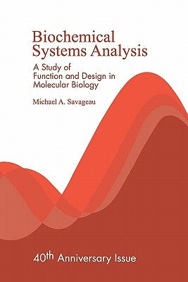 Biochemical Systems Analysis: A Study of Function and Design in Molecular Biology Paperback Createspace Independent Publishing Platform