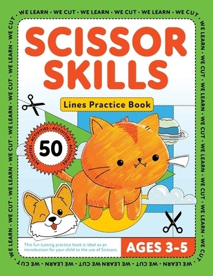 Scissor Skills Lines: Fun Scissor Skills Activity Pad, 50 Cutting Worksheets for Kids Ages 3-5 Paperback Independently Published