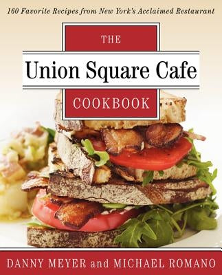 The Union Square Cafe Cookbook: 160 Favorite Recipes from New York's Acclaimed Restaurant Paperback Ecco Press