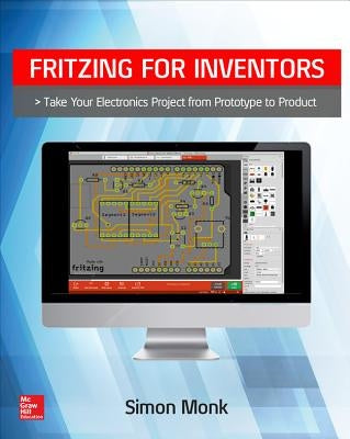 Fritzing for Inventors: Take Your Electronics Project from Prototype to Product Paperback McGraw Hill Tab