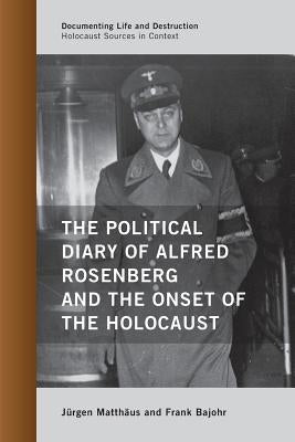 The Political Diary of Alfred Rosenberg and the Onset of the Holocaust Paperback Rowman & Littlefield Publishers