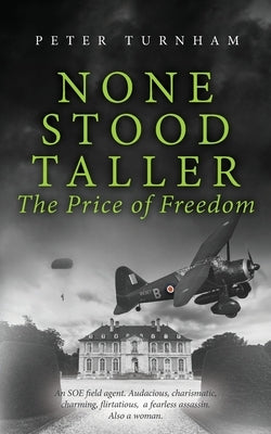 None Stood Taller - The Price of Freedom Paperback P&c Turnham