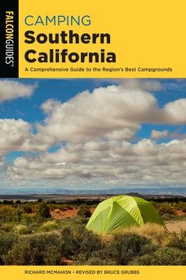 Camping Southern California: A Comprehensive Guide to the Region's Best Campgrounds Paperback Falcon Press Publishing
