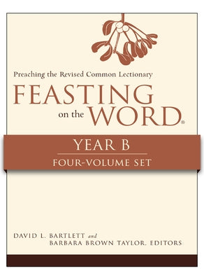 Feasting on the Word, Year B, 4-Volume Set by Bartlett, David L.