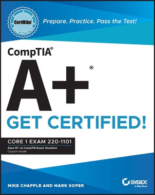 Comptia A+ Certmike: Prepare. Practice. Pass the Test! Get Certified!: Core 1 Exam 220-1101 by Chapple, Mike