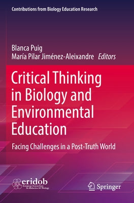Critical Thinking in Biology and Environmental Education: Facing Challenges in a Post-Truth World Paperback Springer