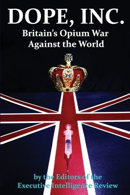 DOPE, INC. Britain's Opium War Against the World Paperback Progressive Press