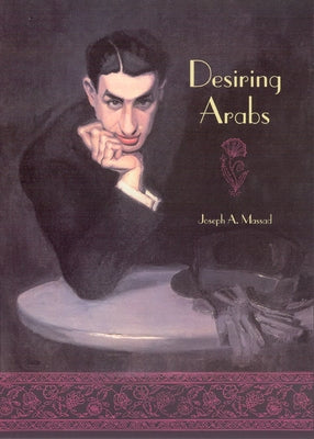 Desiring Arabs Paperback University of Chicago Press