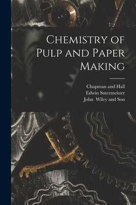 Chemistry of Pulp and Paper Making Paperback Legare Street Press