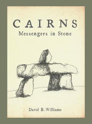 Cairns: Messengers in Stone Mountaineers Books