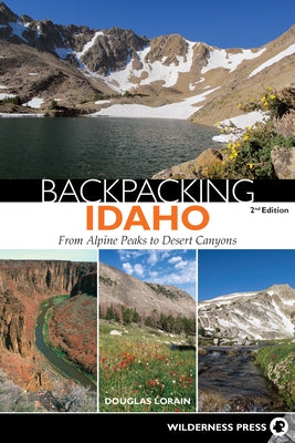 Backpacking Idaho: From Alpine Peaks to Desert Canyons Paperback Wilderness Press