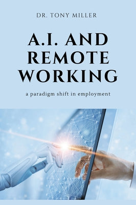 A.I. and Remote Working: A Paradigm Shift in Employment Paperback Business Expert Press