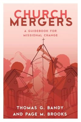 Church Mergers: A Guidebook for Missional Change Paperback Rowman & Littlefield Publishers