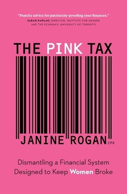 The Pink Tax: Dismantling a Financial System Designed to Keep Women Broke Paperback Page Two Press