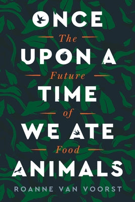 Once Upon a Time We Ate Animals: The Future of Food Paperback HarperOne
