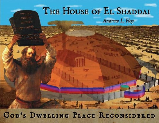 The House of El Shaddai: God's Dwelling Place Reconsidered Paperback Project 314