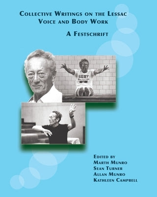Collective Writings on the Lessac Voice and Body Work: A Festschrift Paperback Lessac Training and Research Institute
