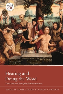 Hearing and Doing the Word: The Drama of Evangelical Hermeneutics Paperback Bloomsbury Publishing PLC