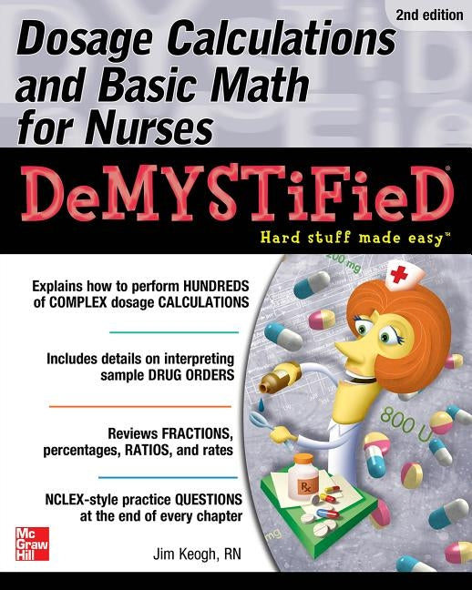 Dosage Calculations and Basic Math for Nurses Demystified, Second Edition Paperback McGraw Hill / Medical