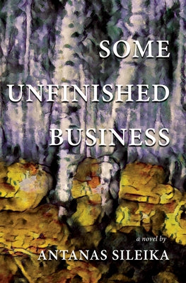 Some Unfinished Business by Sileika, Antanas
