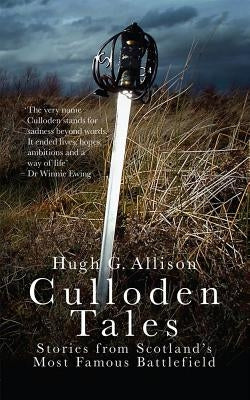 Culloden Tales: Stories from Scotland's Most Famous Battlefield Paperback Mainstream Publishing