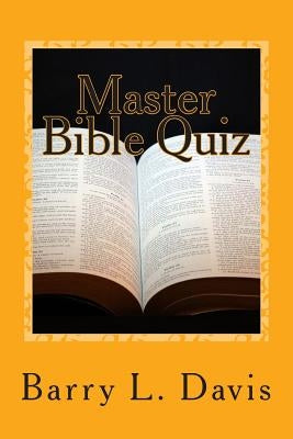 Master Bible Quiz: 1,500 Challenging Questions and Answers Paperback Createspace Independent Publishing Platform