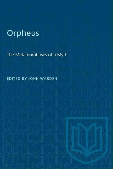Orpheus: The Metamorphoses of a Myth Paperback University of Toronto Press